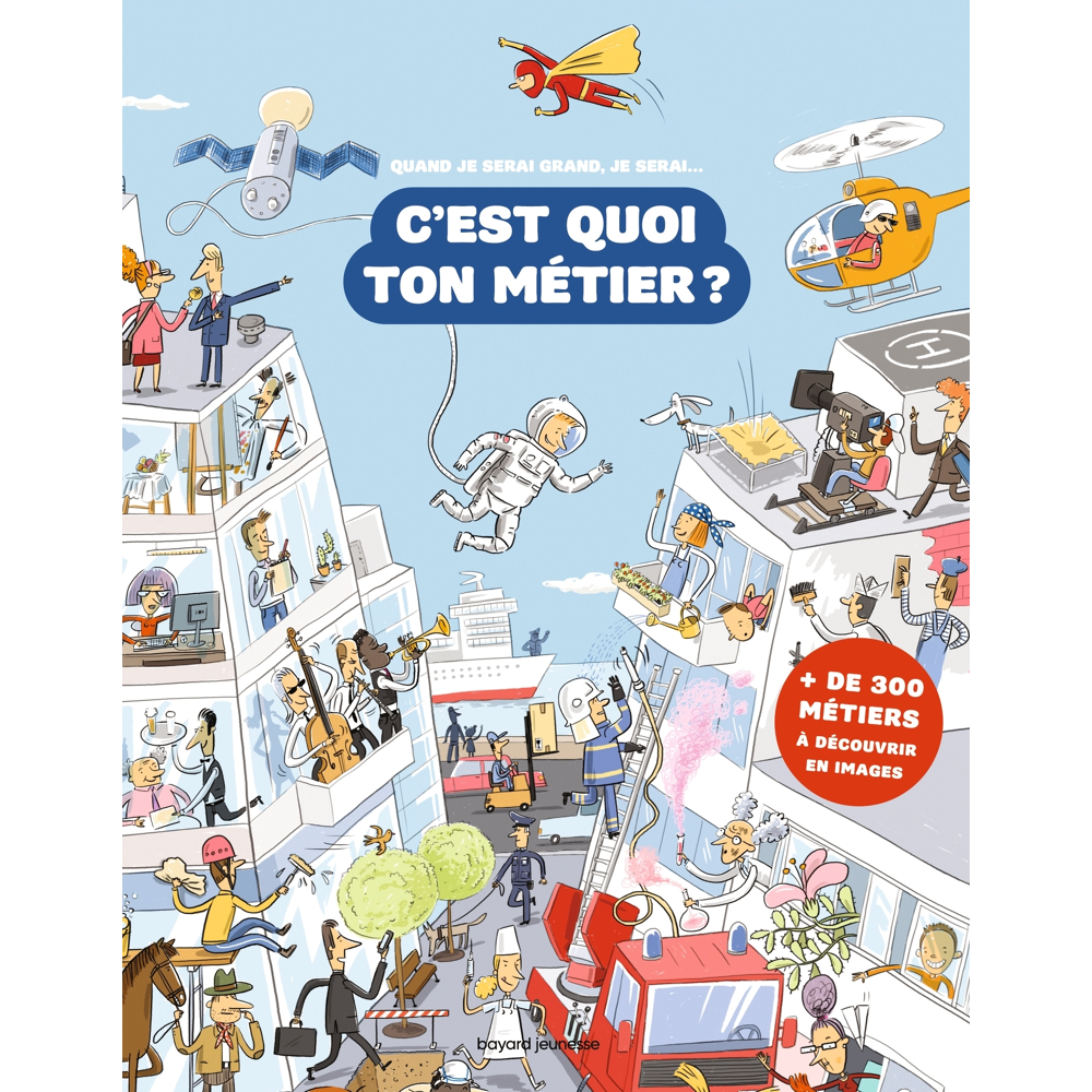C'est quoi ton métier ? - 300 métiers à découvrir en images (Cartonné)
