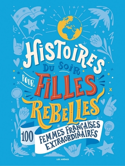Histoires du soir pour filles rebelles - 100 femmes françaises extraordinaires (Jeunesse)