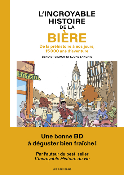 L'Incroyable histoire de la bière - De la préhistoire à nos jours, 15 000 ans d'aventure (BD)