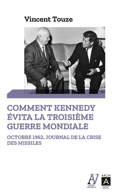 Comment Kennedy évita la Troisième Guerre mondiale (Poche)