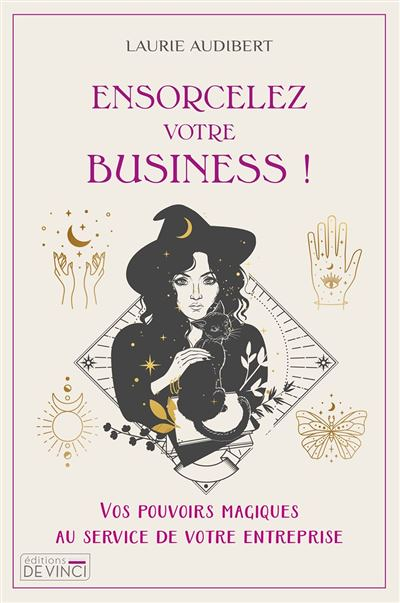Ensorcelez votre business ! (Broché)