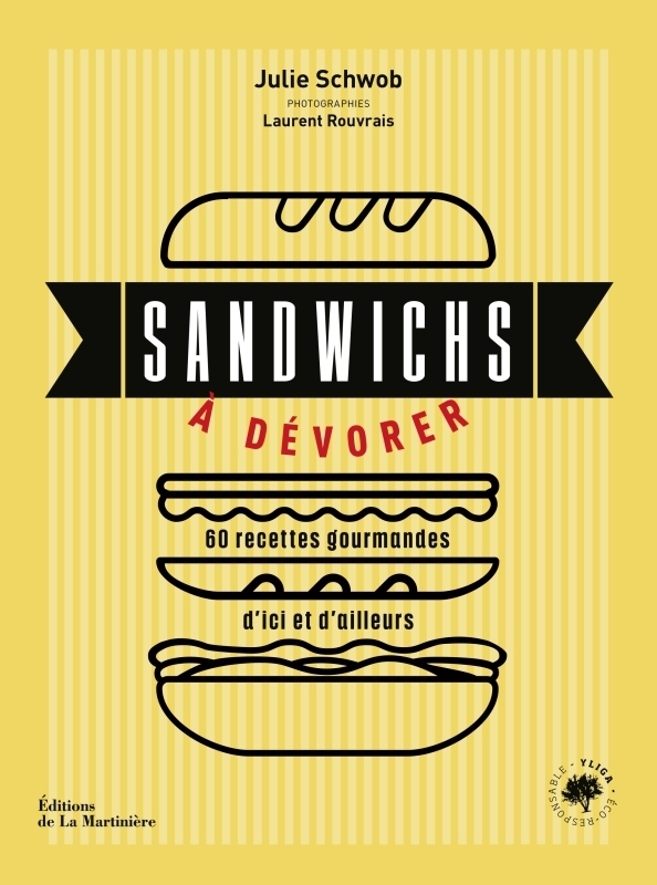 Sandwichs à dévorer. 60 recettes gourmandes d'ici et d'ailleurs - 60 recettes gourmandes d'ici et d'
