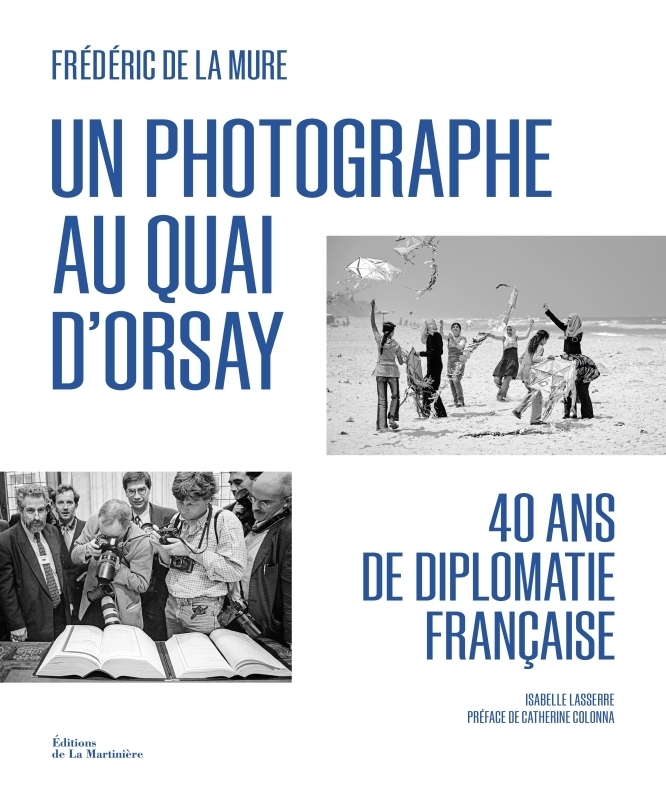 Un photographe au Quai d'Orsay - 40 ans de diplomatie française (Broché)