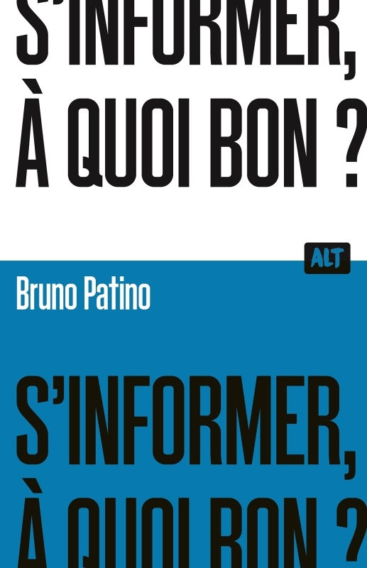 S'informer, à quoi bon ? / Collection ALT (Broché)