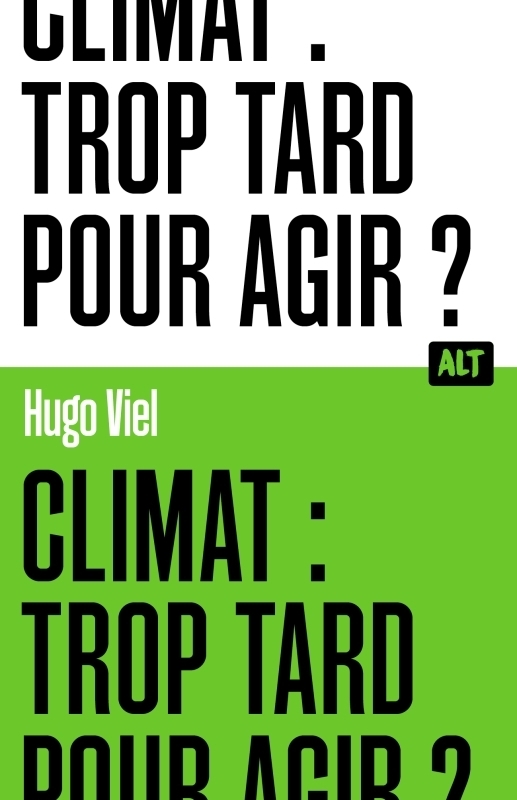 Climat : trop tard pour agir ? / Collection ALT (Broché)