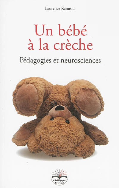 Un bébé à la crèche - Pédagogies et neurosciences (Broché)