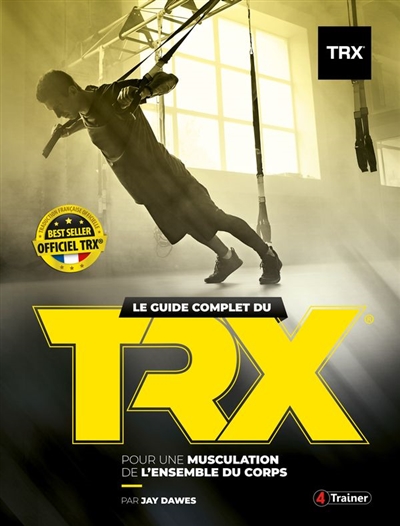Le guide complet du TRX - Pour une musculation de l'ensemble du corps (Broché)
