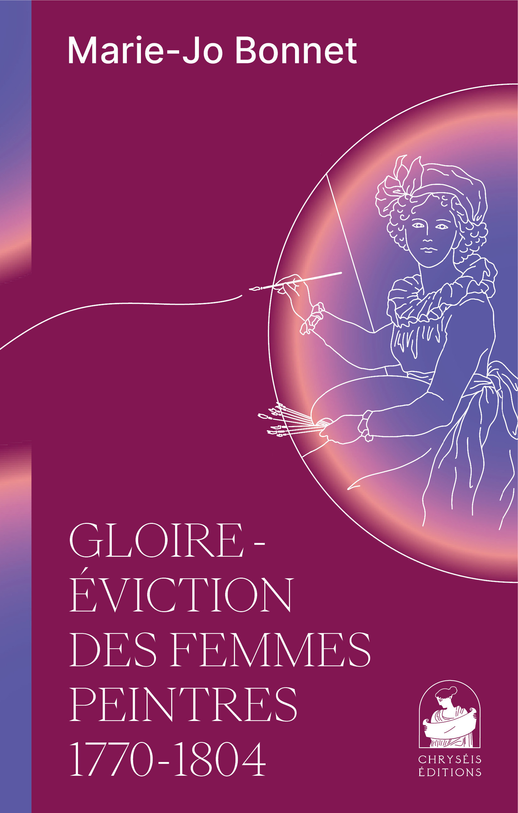 Gloire - éviction des Femmes peintres 1770-1804 (Broché)