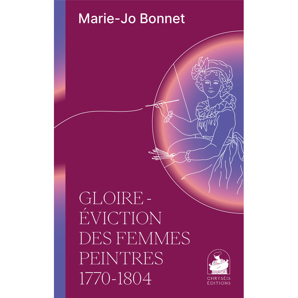 Gloire - éviction des Femmes peintres 1770-1804 (Broché)