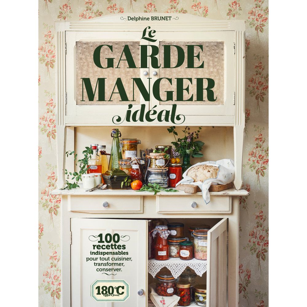 Le garde-manger idéal - 100 recettes indispensables pour tout cuisiner, transformer, conserver (Reli