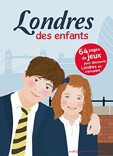 Londres des enfants : 64 pages de jeux pour découvrir Londres en s'amusant (Jeunesse)