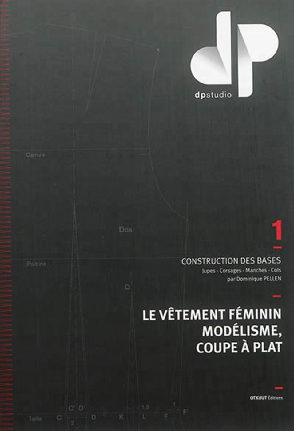 Le vêtement féminin, modélisme, coupe à plat - Tome 1 : Construction des bases (Broché)