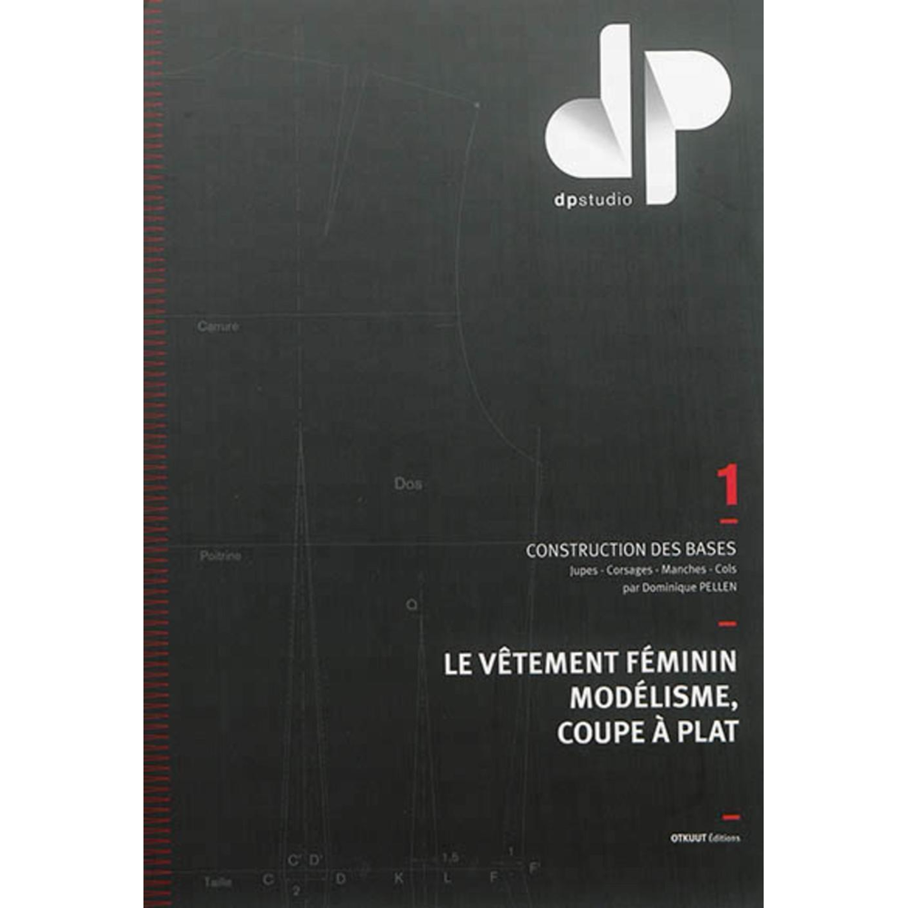 Le vêtement féminin, modélisme, coupe à plat - Tome 1 : Construction des bases (Broché)