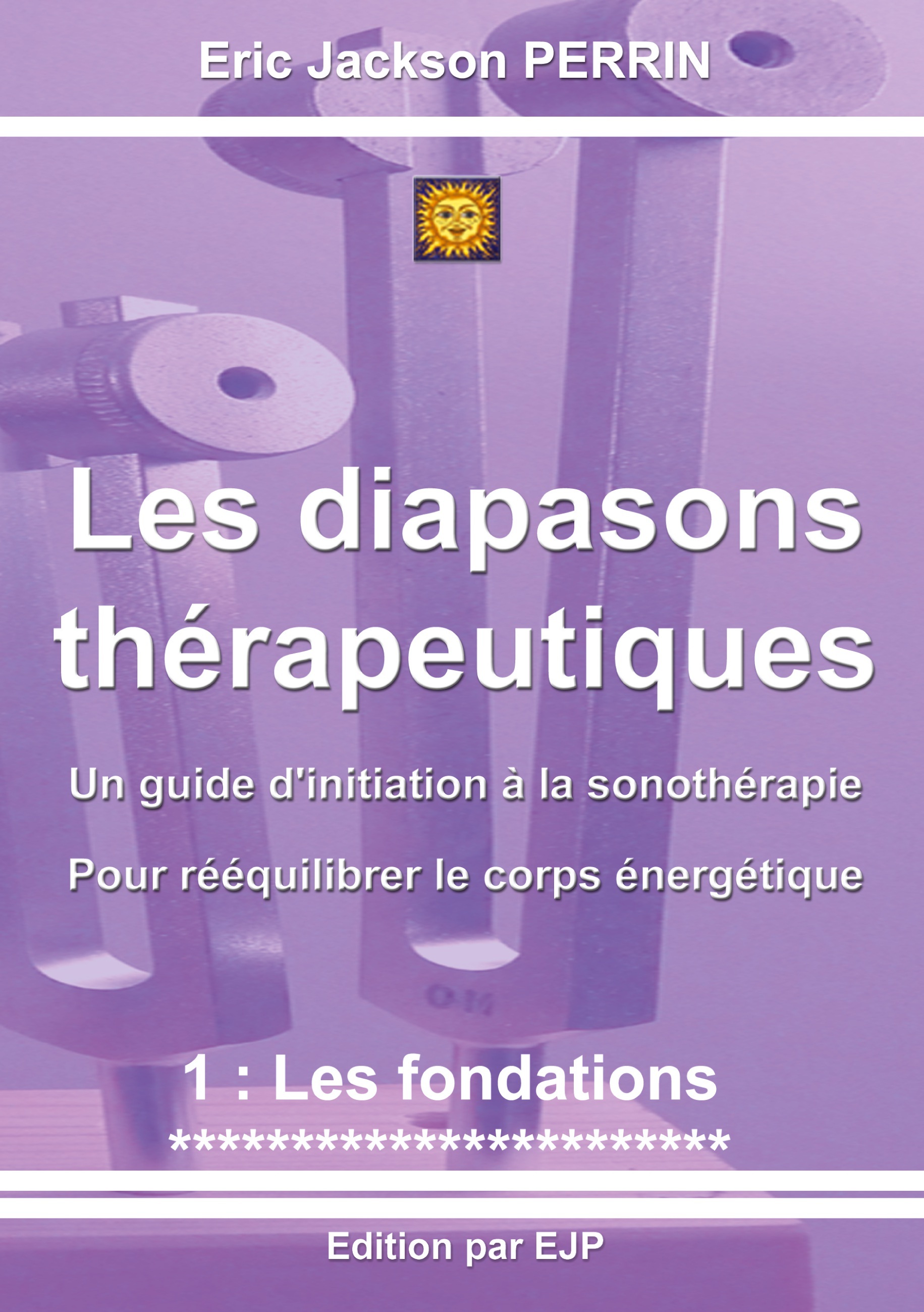 Les diapasons thérapeutiques - 1: Les fondations-VERSION MARS 2023 (Broché)