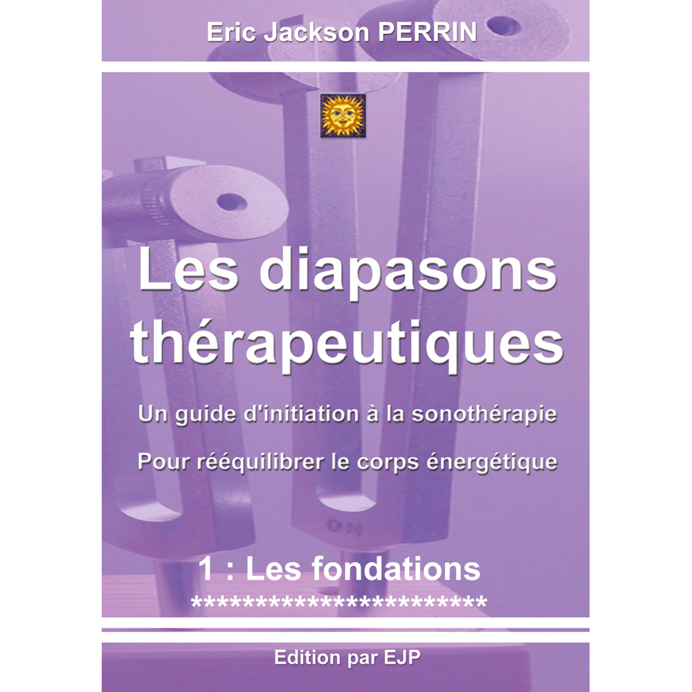 Les diapasons thérapeutiques - 1: Les fondations-VERSION MARS 2023 (Broché)