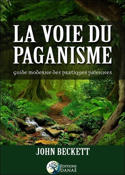 La voie du paganisme - Guide moderne des pratiques païennes - Guide moderne des pratiques païennes (