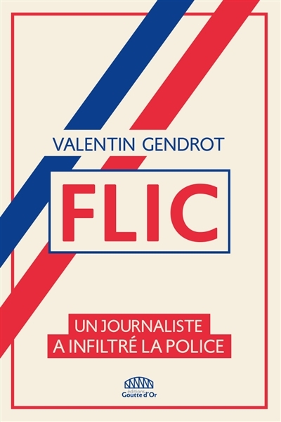 FLIC - Un journaliste a infiltré la police (Broché)