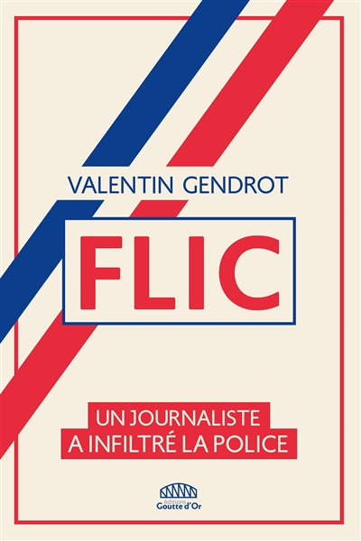 FLIC - Un journaliste a infiltré la police (Broché)