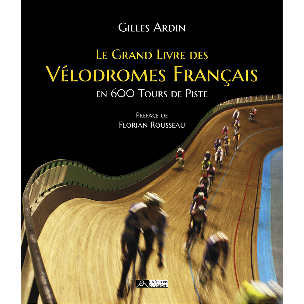 Le grand livre des vélodromes français en 600 tours de piste (Relié)